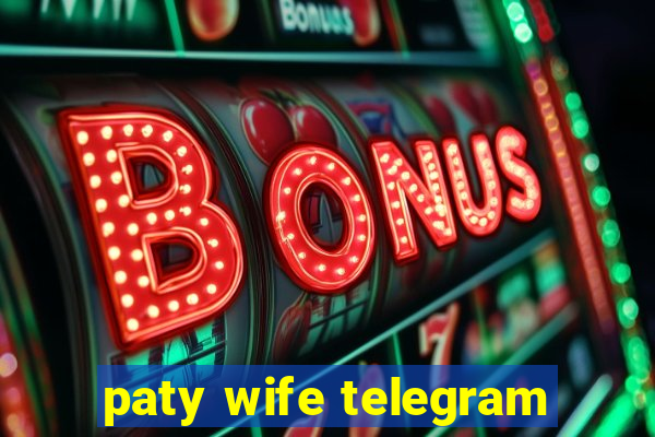 paty wife telegram